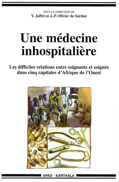 Une médecine inhospitalière : les difficiles relations entre soignants et soignés dans cinq capitales d'Afrique de l'Ouest