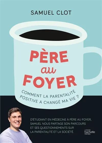 Père au foyer : comment la parentalité positive a changé ma vie ?