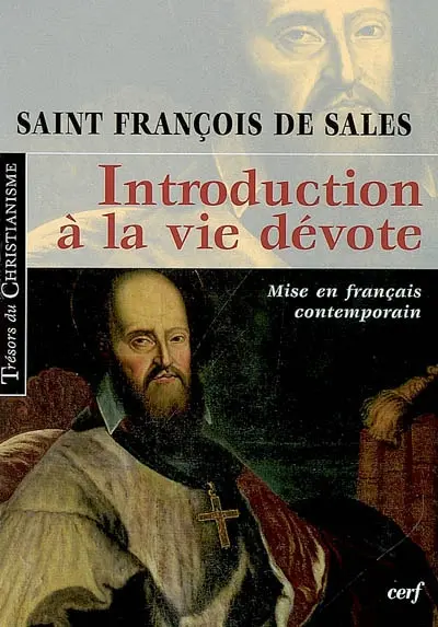 Introduction à la vie dévote : mise en français contemporain : une initiation pratique à la vie spirituelle