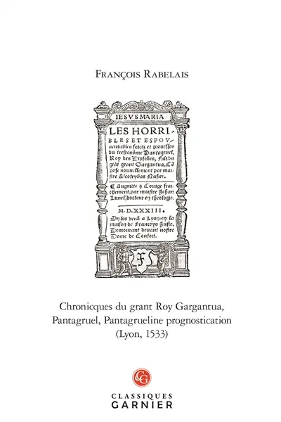 Chronicques du grant roy Gargantua. Pantagruel. Pantagrueline prognostication (Lyon, 1533)