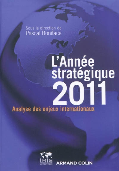 L'année stratégique 2011 : stratéco : analyse des enjeux internationaux