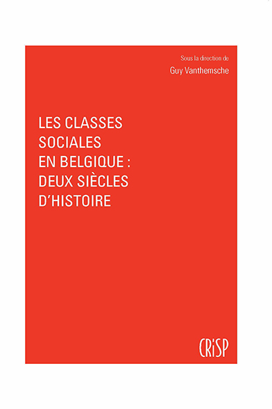 Les classes sociales en Belgique : deux siècles d'histoire