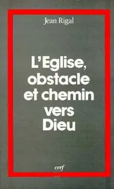 L'Eglise, obstacle et chemin vers Dieu
