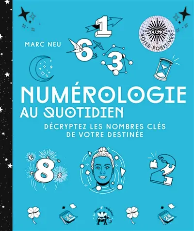 Numérologie au quotidien : décryptez les nombres clés de votre destinée