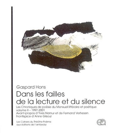 Dans les failles de la lecture et du silence : les chroniques de poésie du Mensuel littéraire et poétique. Vol. 2. 1997-2001