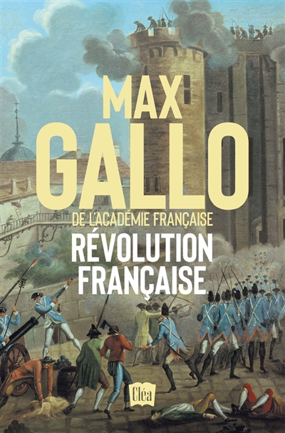 Révolution française : dix années de passion, de fièvre et de terreur