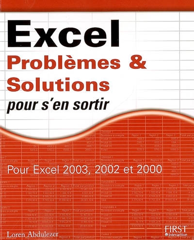 Excel : problèmes & solutions pour s'en sortir : pour Excel 2003, 2002 et 2000