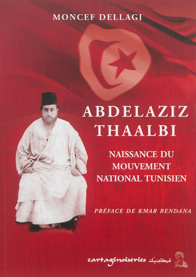 Abdelaziz Thaalbi : naissance du mouvement national tunisien