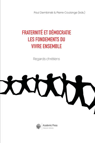 Fraternité et démocratie : les fondements du vivre ensemble : regards chrétiens