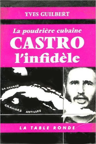 Castro l'infidèle : la poudrière cubaine
