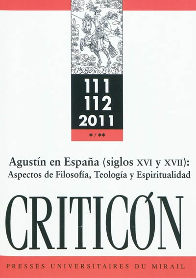 Criticon, n° 111-112. Agustin en Espana (siglos XVI y XVII) : aspectos de filosofia, teologia y espiritualidad