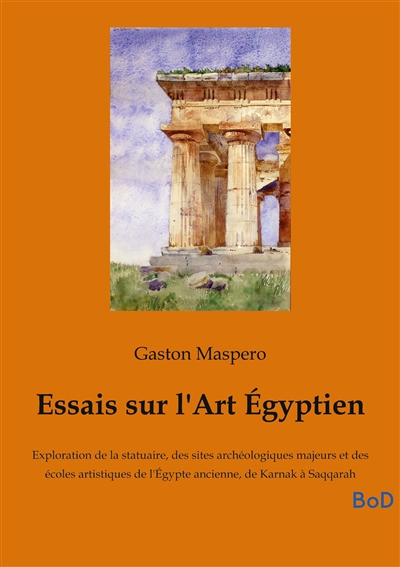 Essais sur l'Art Egyptien :...