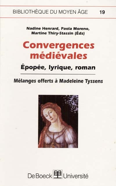 Convergences médiévales : épopée, lyrique, roman. Mélanges offerts à Madeleine Tyssens : mélanges offerts à Madeleine Tyssens