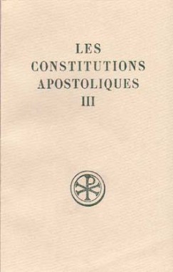 Les Constitutions apostoliques. Vol. 3. Livres VII et VIII