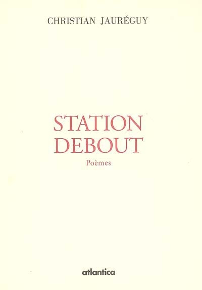 Station debout : poèmes
