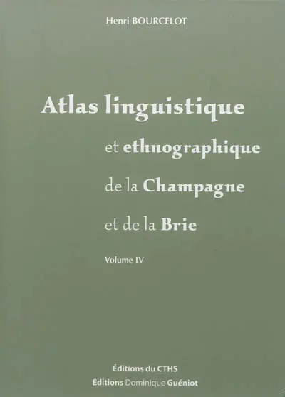 Atlas linguistique et ethnographique de la Champagne et de la Brie. Vol. 4. Animaux sauvages, activités humaines