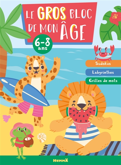 Le gros bloc de mon âge (6-8 ans) (Fille-Garçon) : Sudokus, Labyrinthes, Grilles de mots