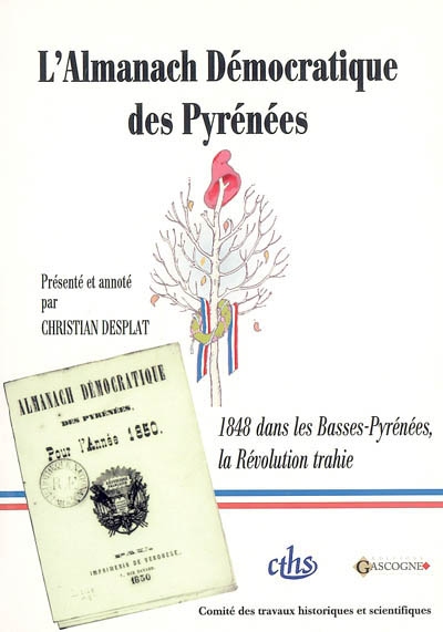 L'Almanach démocratique des Pyrénées (1850) : Alexis Peyret, Julien Lamaignère : 1848 dans les Basses-Pyrénées, la révolution trahie