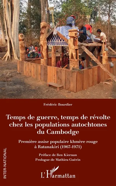 Temps de guerre, temps de révolte chez les populations autochtones du Cambodge : première assise populaire khmère rouge à Ratanakiri (1967-1971)