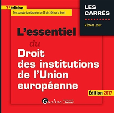 L'essentiel du droit des institutions de l'Union européenne : 2017