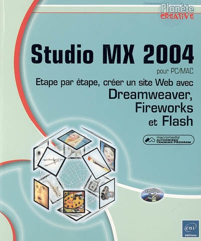 Studio MX 2004 pour PC-Mac : étape par étape, créer un site Web avec Dreamweaver, Fireworks et Flash : Macromedia authorized training program