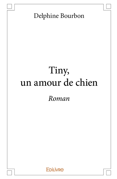 Tiny, un amour de chien :...