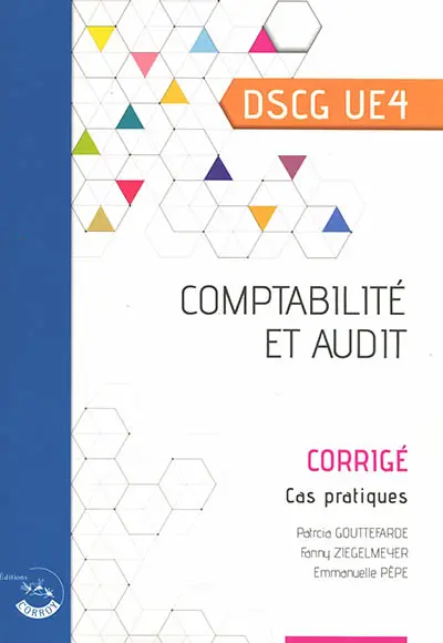 Comptabilité et audit, DSCG UE4 : corrigé, cas pratiques