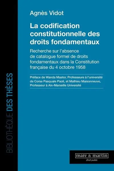 La codification constitutionnelle des droits fondamentaux : recherche sur l'absence de catalogue formel de droits fondamentaux dans la Constitution française du 4 octobre 1958