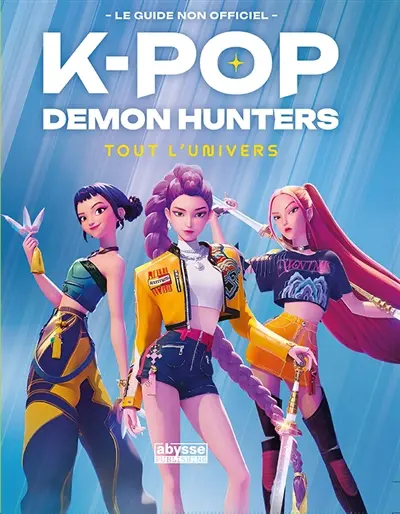K-pop demon hunters : tout l'univers K-pop demon hunters : tout l'univers