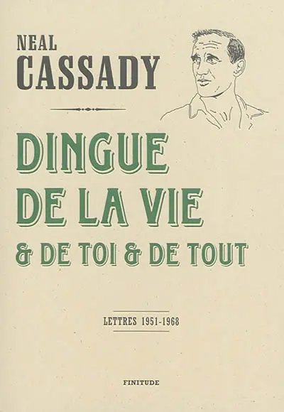 Dingue de la vie & de toi & de tout : lettres 1951-1968