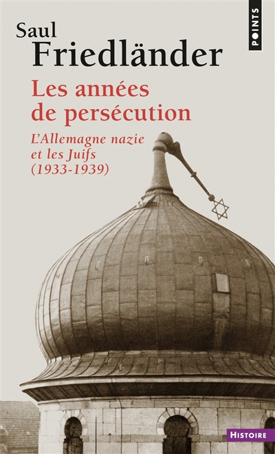 L'Allemagne nazie et les Juifs. Vol. 1. Les années de persécution : 1933-1939