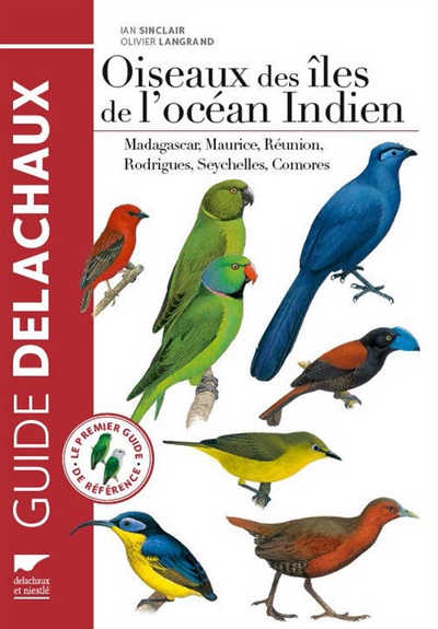 Oiseaux des îles de l'océan Indien : Madagascar, Maurice, Réunion, Rodrigues, Seychelles, Comores