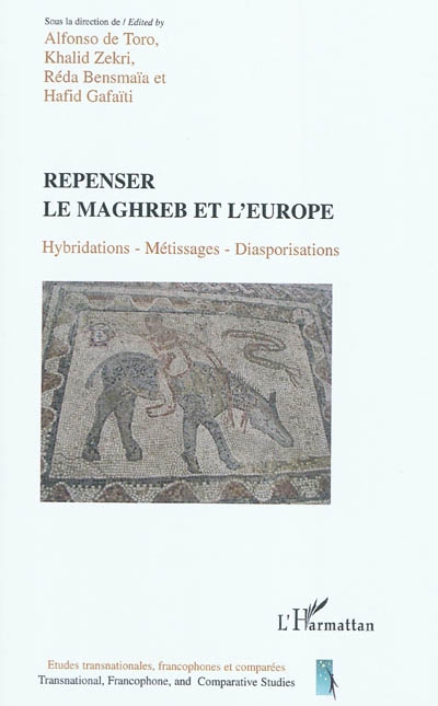 Repenser le Maghreb et l'Europe : hybridations, métissages, diasporisations