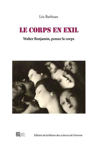 Le corps en exil : Walter Benjamin, penser le corps