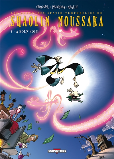 Les aventures spatio-temporelles de Shaolin Moussaka. Vol. 1. A holy hole