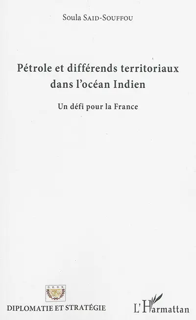 Pétrole et différends territoriaux dans l'océan Indien : un défi pour la France