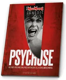 Mad Movies classic, hors série. Psychose : du chef-d'oeuvre d'Alfred Hitchcock à la série Bates Motel