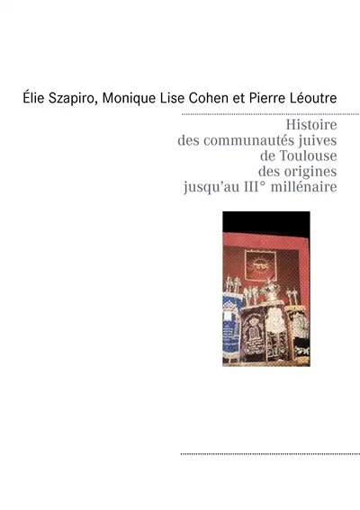 Histoire des communautés juives de Toulouse des origines jusqu’au IIIè millénaire