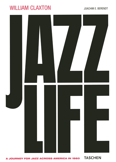William Claxton, jazz life : a journey for jazz across America in 1960