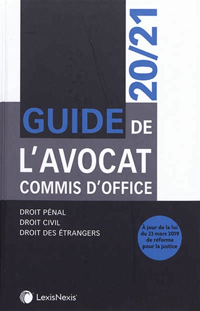Guide de l'avocat commis d'office : 2020-2021 : droit pénal, droit civil, droit des étrangers