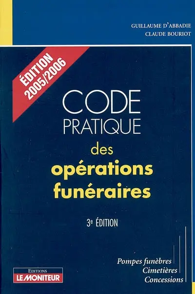 Code pratique des opérations funéraires : pompes funèbres, cimetières, concessions