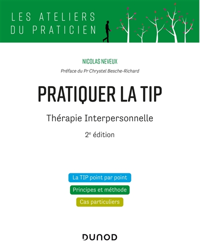 Pratiquer la TIP : thérapie interpersonnelle : la TIP point par point, principes et méthode, cas particuliers