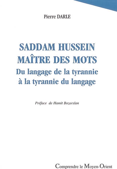 Saddam Hussein maître des mots : du langage de la tyrannie à la tyrannie du langage