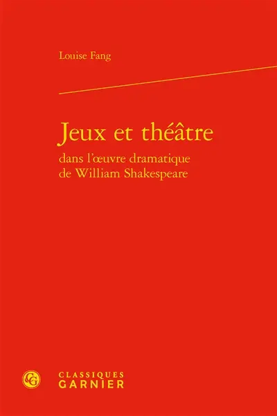 Jeux et théâtre dans l'oeuvre dramatique de William Shakespeare