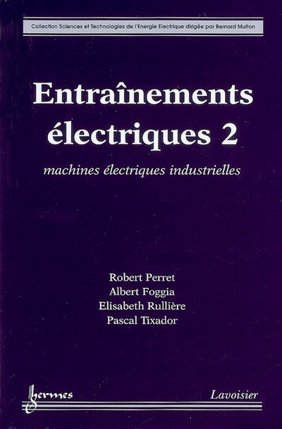 Entraînements électriques. Vol. 2. Machines électriques industrielles