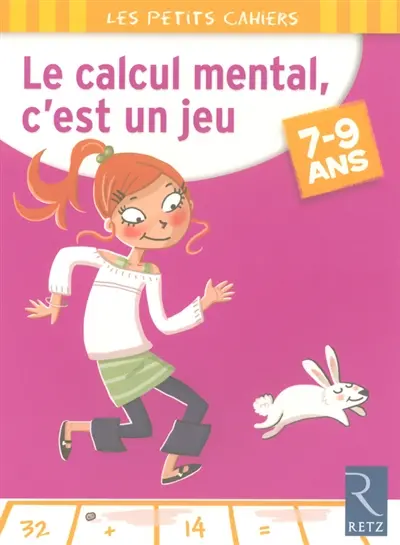 Le calcul mental, c'est un jeu : 7-9 ans