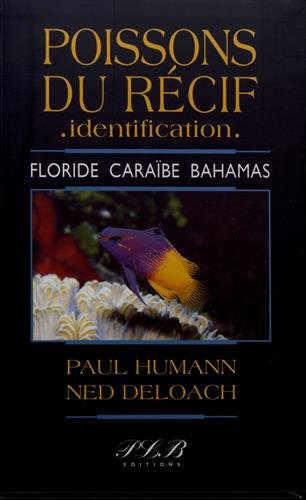 Vie du récif, identification. Vol. 1. Poissons du récif, identification : Floride, Caraïbe, Bahamas