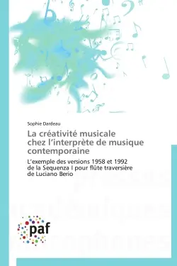 La créativité musicale chez l'interprète de musique contemporaine : L'exemple des versions 1958 et 1992 de la Sequenza I pour flûte traversière de Luciano Berio