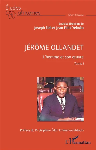 Jérôme Ollandet : l'homme et son oeuvre. Vol. 1