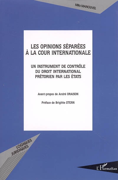 Les opinions séparées à la Cour internationale : un instrument de contrôle du droit international prétorien par les Etats